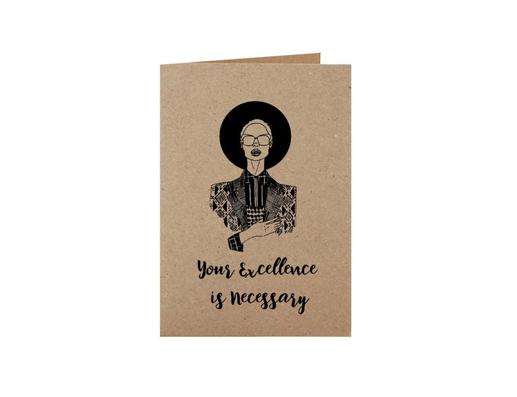 Your Excellence Is Necessary Card